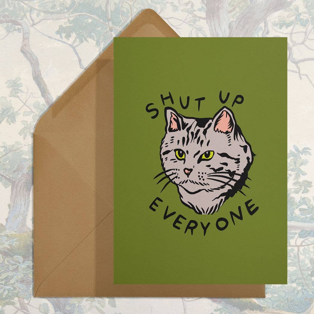 Shut Up Everyone Greeting Card from Stay Home Club